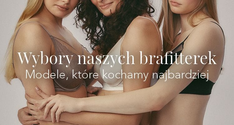Rekomendowane i najbardziej polecane biustonosze przez brafitterki Esotiq